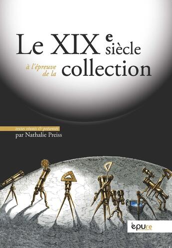 Couverture du livre « Le xixe siecle a l'epreuve de la collection - [actes du colloque, 19 et 20 novembre 2015, reims, bib » de Nathalie Preiss aux éditions Pu De Reims