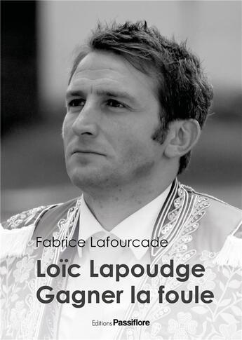 Couverture du livre « Loïc Lapoudge, gagner la foule » de Fabrice Lafourcade aux éditions Passiflore