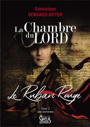 Couverture du livre « La chambre du lord Tome 2 : le ruban rouge » de Dominique Sensacq-Noyer aux éditions Gaelis