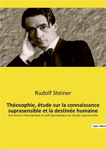 Couverture du livre « Theosophie, etude sur la connaissance suprasensible et la destinee humaine - une lecture theosophiqu » de Rudolf Steiner aux éditions Culturea