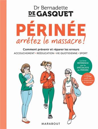 Couverture du livre « Périnée, arrêtez le massacre ! ; comment prévenir et réparer les erreurs » de Bernadette Gasquet aux éditions Marabout