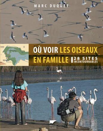 Couverture du livre « Où voir les oiseaux en famille ; 28 sites incontournables » de Marc Duquet aux éditions Delachaux & Niestle