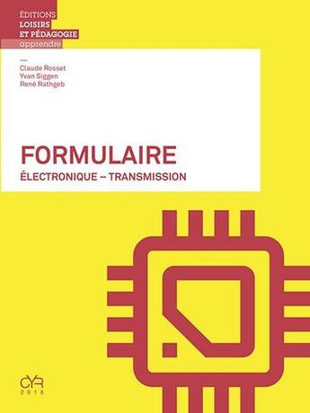 Couverture du livre « Formulaire ; électronique ; transmission » de Claude Rosset et Yvan Siggen et Rene Rathgeb aux éditions Lep