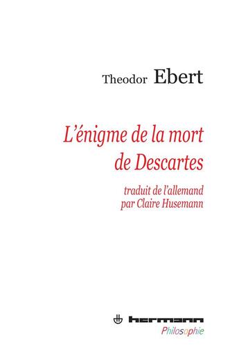 Couverture du livre « L'énigme de la mort de Descartes » de Theodor Ebert aux éditions Hermann