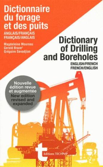 Couverture du livre « Dictionnaire du forage et des puits ; dictionary of drilling and boreholes ; anglais/français, français/anglais » de Magdeleine Moureau et Gerald Brace et Gregoire Sevadjian aux éditions Technip