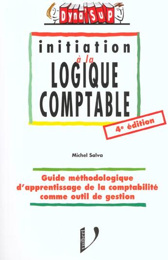 Couverture du livre « Initiation A La Logique Comptable ; 4e Edition » de Michel Salva aux éditions Vuibert