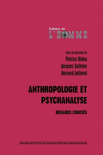 Couverture du livre « Anthropologie et psychanalyse : Regards croisés » de Bidou/Galinier aux éditions Ehess