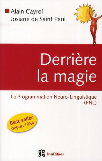 Couverture du livre « Derrière la magie ; la programmation neuro-linguistisque (PNL) (2e édition) » de Saint Paul/Cayrol aux éditions Intereditions