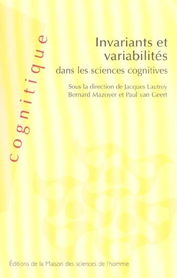 Couverture du livre « Invariants et variabilites dans les sciences cognitives » de Jacques Lautrey aux éditions Maison Des Sciences De L'homme