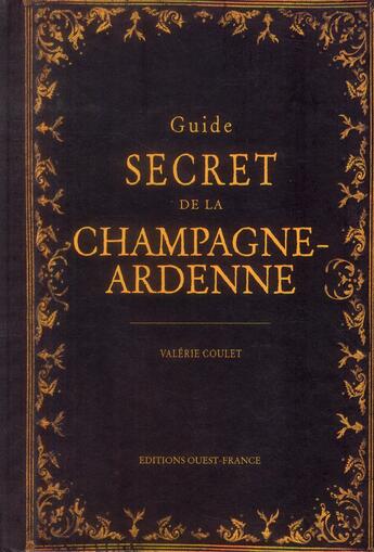 Couverture du livre « Guide secret de la Champagne-Ardenne » de Valerie Coulet aux éditions Ouest France