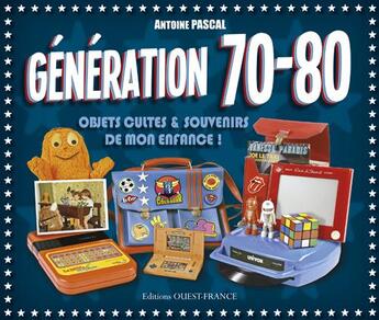 Couverture du livre « Generation 70/80. objets cultes et souvenirs... (abandon) » de  aux éditions Ouest France