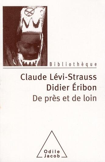 Couverture du livre « De près et de loin » de Didier Eribon et Claude Levi-Strauss aux éditions Odile Jacob