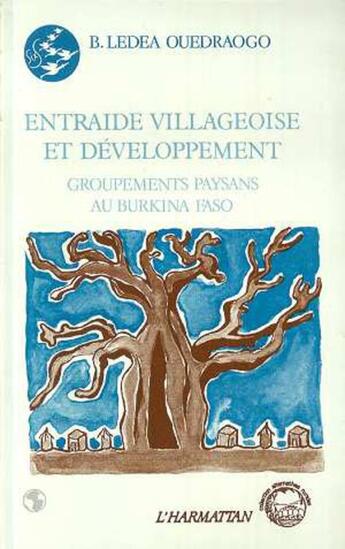 Couverture du livre « Entraide villageoise et développement ; groupements paysans au Bourkina Faso » de B. Ledea Ouedraogo aux éditions L'harmattan