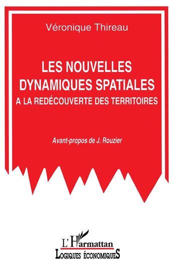 Couverture du livre « Les nouvelles dynamiques spatiales : A la redécouverte des territoires » de Véronique Thireau aux éditions L'harmattan