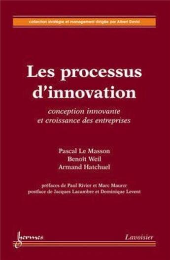 Couverture du livre « Les processus d'innovation : conception innovante et croissance des entreprises : conception innovante et croissance des entreprises » de Hatchuel/Weil/Le aux éditions Hermes Science Publications