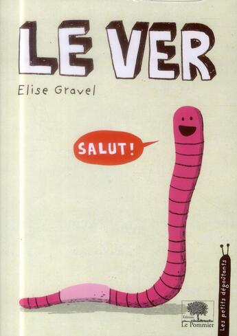 Couverture du livre « Le ver » de Elise Gravel aux éditions Le Pommier