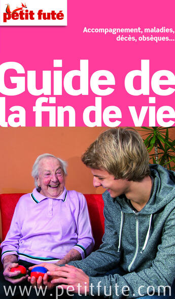 Couverture du livre « GUIDE PETIT FUTE ; THEMATIQUES ; guide de la fin de vie (édition 2015) » de  aux éditions Le Petit Fute