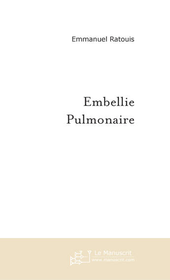 Couverture du livre « Embellie pulmonaire » de Emmanuel Ratouis aux éditions Le Manuscrit