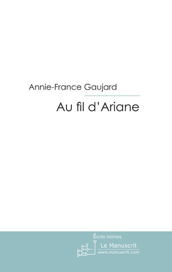 Couverture du livre « Au fil d'ariane » de Gaujard-A aux éditions Le Manuscrit