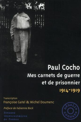 Couverture du livre « Mes carnets de guerre et de prisonnier 1914-1919 » de Paul Cocho aux éditions Pu De Rennes