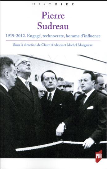 Couverture du livre « Pierre Sudreau ; 1919-2012 engagé, technocrate, homme d'influence » de Michel Margairaz et Claire Andrieu et Collectif aux éditions Pu De Rennes