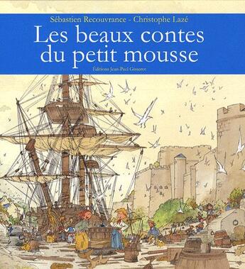 Couverture du livre « Les beaux contes du petit mousse » de Sebastien Recouvrance et Christophe Laze aux éditions Gisserot