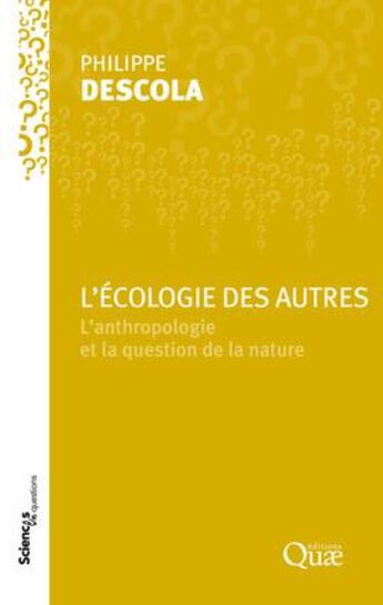 Couverture du livre « L'écologie des autres ; l'anthropologie et la question de la nature » de Philippe Descola aux éditions Quae