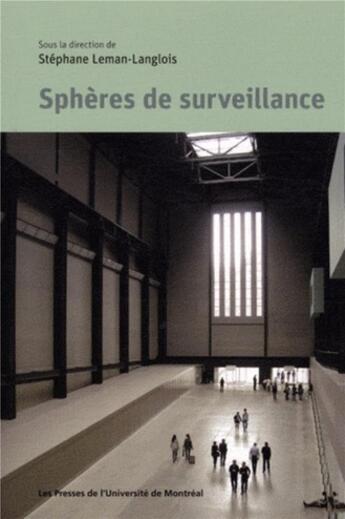 Couverture du livre « Spheres de surveillance » de Leman-Langlois S. aux éditions Pu De Montreal