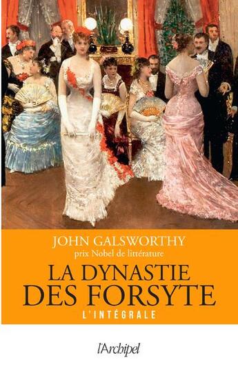 Couverture du livre « La dynastie des Forsyte : Intégrale Tomes 1 à 3 » de John Galsworthy aux éditions Archipel