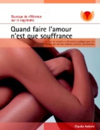 Couverture du livre « Quand faire l'amour n'est que souffrance ; un livre de conseils et d'exercices pratiques pour les femmes qui ont des relations sexuelles douloureuses » de Claudia Amherd et Urbe Condita aux éditions Books On Demand