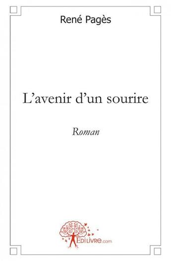 Couverture du livre « L'avenir d'un sourire - roman » de Rene Pages aux éditions Edilivre