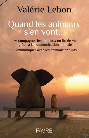 Couverture du livre « Quand les animaux s'en vont » de Valerie Lebon aux éditions Favre