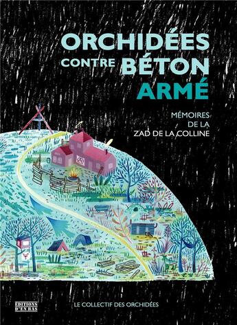 Couverture du livre « Orchidées contre béton armé : mémoires de la ZAD de la Colline » de Le Collectif Des Orchidees aux éditions D'en Bas