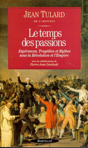 Couverture du livre « LE TEMPS DES PASSIONS » de Jean Tulard aux éditions Bartillat