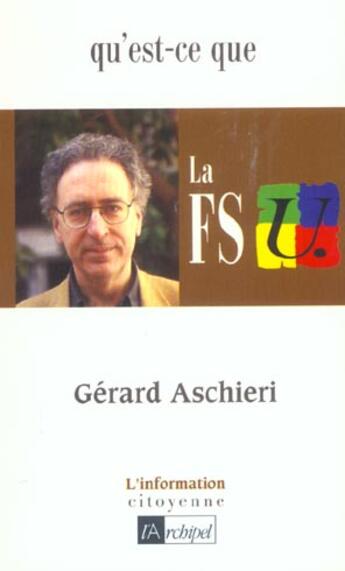 Couverture du livre « Gerard aschieri, qu'est-ce que la fsu ? » de Gerard Aschieri aux éditions Archipel