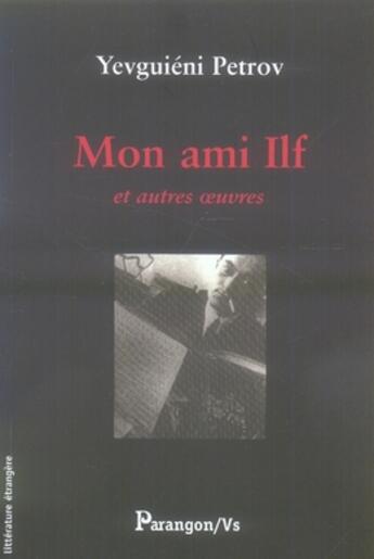 Couverture du livre « Mon ami ilf et autres oeuvres » de Yevguieni Petrov aux éditions Parangon