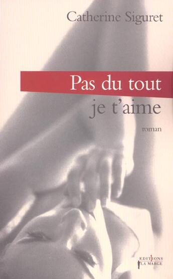 Couverture du livre « Pas du tout ! je t'aime » de Catherine Siguret aux éditions Editions 1