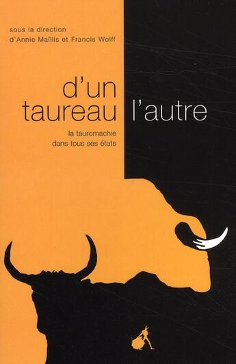 Couverture du livre « D'un taureau l'autre ; la tauromachie dans tous ses états » de Maillis et Wolff aux éditions Au Diable Vauvert