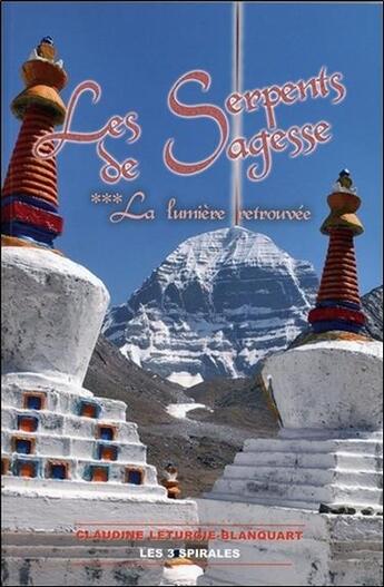 Couverture du livre « Les serpents de sagesse t.3 ; la lumière retrouvée » de Claudine Leturgie-Blanquart aux éditions Trois Spirales