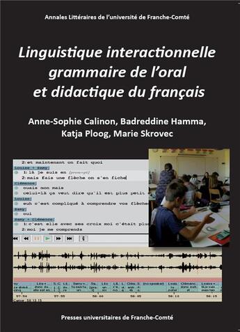 Couverture du livre « Linguistique interactionnelle, grammaire de l'oral et didactique du francais » de Calinon Anne-Sophie aux éditions Pu De Franche Comte