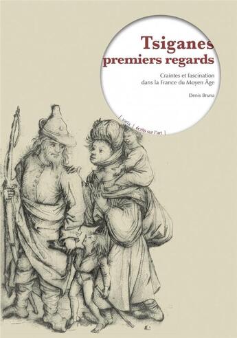 Couverture du livre « Tziganes, premiers regard ; craintes et fascination dans la France du Moyen Age » de Denis Bruna aux éditions Fage