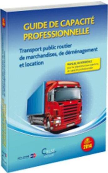 Couverture du livre « Guide de capacité professionnelle ; transport public routier de marchandises, de déménagement et location (édition 2014) » de  aux éditions Celse