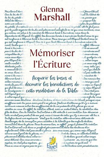 Couverture du livre « Mémoriser l'Écriture : Acquérir les bases et découvrir les bénédictions de cette méditation de la Bible » de Glenna Marshall aux éditions Farel