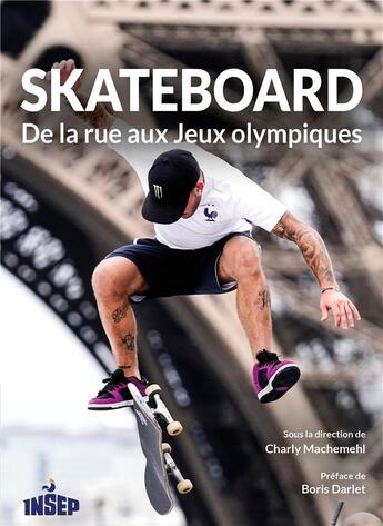 Couverture du livre « Skateboard : De la rue aux jeux olympiques » de Charly Machemehl aux éditions Insep Diffusion