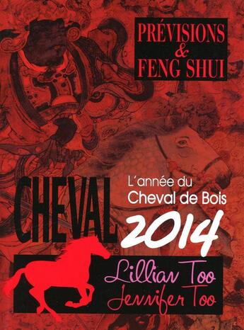 Couverture du livre « Cheval 2014 - previsions & feng shui » de Too L & J. aux éditions Infinity Feng Shui