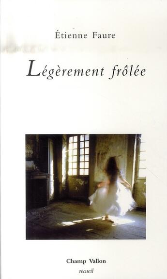 Couverture du livre « Légèrement frôlée » de Etienne Faure aux éditions Champ Vallon