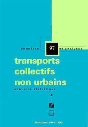 Couverture du livre « Annuaire statistique 97: transports collectifs non urbains évolution 1991/1996 » de  aux éditions Cerema