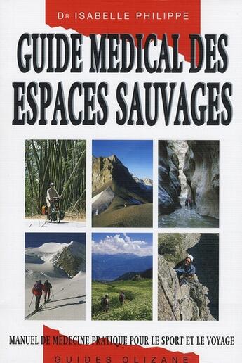 Couverture du livre « Guide médical des espaces sauvages ; manuel de médecine pratique pour le sport et le voyage » de Philippe/Isabelle aux éditions Olizane