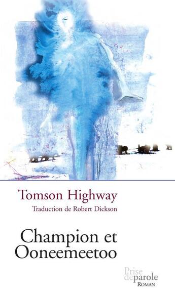 Couverture du livre « Champion et ooneemeetoo - roman » de Tomson Highway aux éditions Prise De Parole