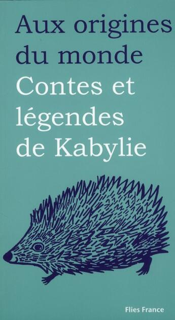 Couverture du livre « Aux origines du monde ; contes et legendes de Kabylie » de Djamal Arezki aux éditions Flies France